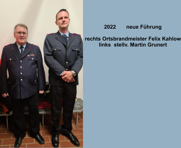 2022       neue Führung  rechts Ortsbrandmeister Felix Kahlow links  stellv. Martin Grunert